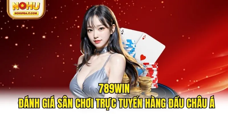 789win - Đánh Giá Sân Chơi Trực Tuyến Hàng Đầu Châu Á