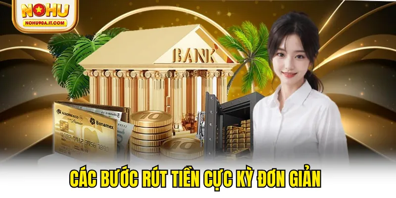 Các bước rút tiền cực kỳ đơn giản