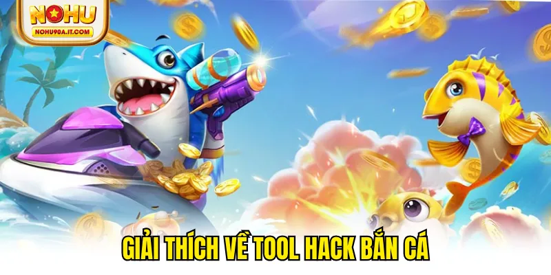 Giải thích về tool hack bắn cá