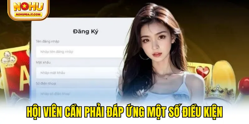 Hội viên cần phải đáp ứng một số điều kiện