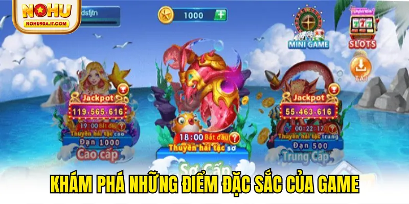 Khám phá những điểm đặc sắc của game