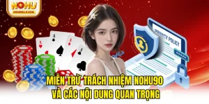 Miễn Trừ Trách Nhiệm NOHU90 Và Các Nội Dung Quan Trọng