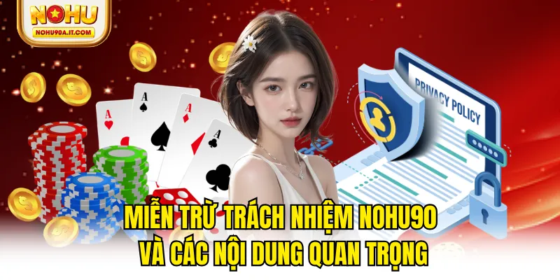 Miễn Trừ Trách Nhiệm NOHU90 Và Các Nội Dung Quan Trọng