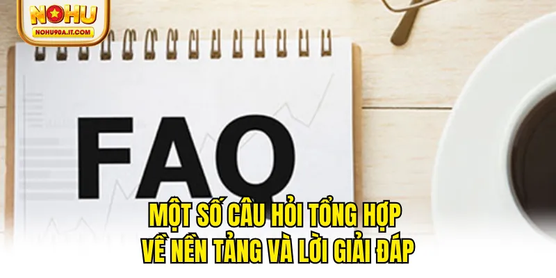 Một số câu hỏi tổng hợp về nền tảng và lời giải đáp