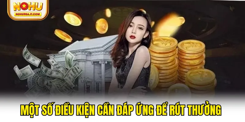 Một số điều kiện cần đáp ứng để rút thưởng